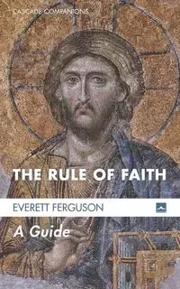 The Rule of Faith - Everett Ferguson