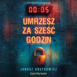 audiobook Umrzesz za sześć godzin - Janusz Onufrowicz