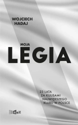 eBook Moja Legia. 23 lata za kulisami największego klubu w Polsce. - Wojciech Hadaj epub mobi