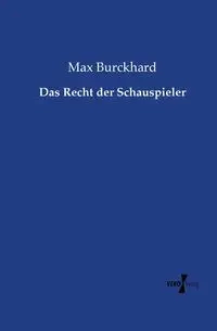 Das Recht der Schauspieler - Max Burckhard