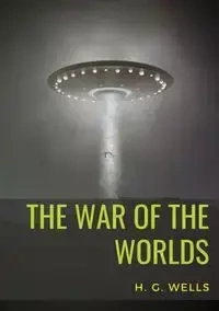 The War of the Worlds - Wells H. G.