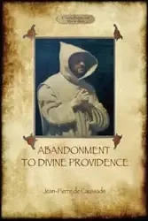 Abandonment to Divine Providence (Aziloth Books) - de Caussade Jean-Pierre
