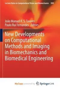 New Developments on Computational Methods and Imaging in Biomechanics and Biomedical Engineering - Tavares João Manuel R. S.