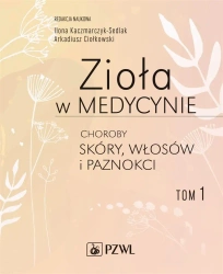 Zioła w medycynie T.1 Choroby skóry, włosów... - Ilona Sedlak-Kaczmarczyk, Arkadiusz Ciołkowski