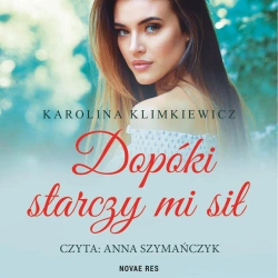audiobook Dopóki starczy mi sił - Karolina Klimkiewicz