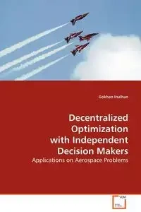 Decentralized Optimization with Independent Decision Makers - Inalhan Gokhan