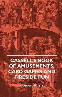 Cassell's Book of Amusements, Card Games and Fireside Fun - Various