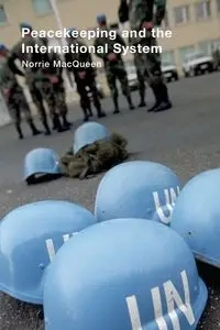 Peacekeeping and the International System - MacQueen Norrie