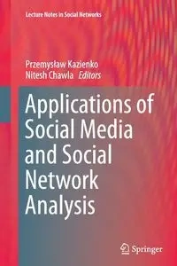 Applications of Social Media and Social Network Analysis - Kazienko Przemysław