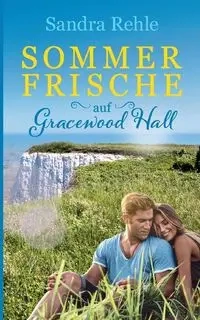 Sommerfrische auf Gracewood Hall - Sandra Rehle