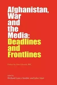 Afghanistan, War and the Media - Keeble Richard Lance