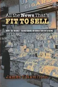 All the News That's Fit to Sell - Hamilton James T.