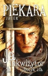 Ja, inkwizytor. Dotyk zła w.2013 - Jacek Piekara