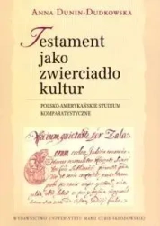 Testament jako zwierciadło kultur. - Anna Dunin-Dudkowska