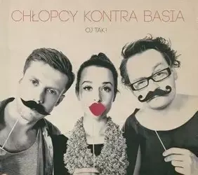 Oj tak Chłopcy Kontra Basia - Chłopcy Kontra Basia