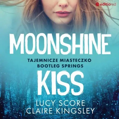 audiobook Moonshine Kiss. Tajemnicze miasteczko Bootleg Springs - Lucy Score