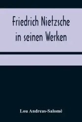 Friedrich Nietzsche in seinen Werken - Lou Andreas-Salomé