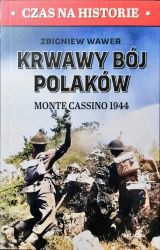 Krwawy bój Polaków. Monte Cassino 1944 - Zbigniew Wawer