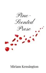 Pine-Scented Prose - Miriam Kensington