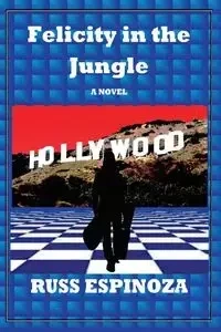 Felicity in the Jungle - Russ Espinoza