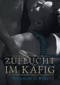 Zuflucht im Käfig - O'Riley Tempeste