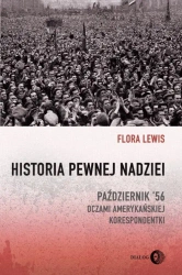 eBook Historia pewnej nadziei. Październik '56 oczami amerykańskiej korespondentki - Flora Lewis mobi epub