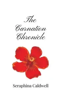 The Carnation Chronicle - Caldwell Seraphina