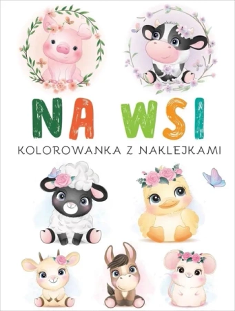 Kolorowanka z naklejkami. Na wsi - praca zbiorowa