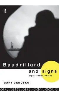 Baudrillard and Signs - Gary Genosko