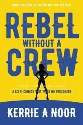 Rebel Without A Crew - Kerrie Noor A