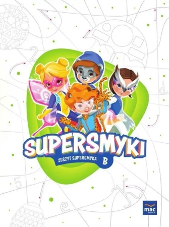 Supersmyki. Poziom B. Zeszyt Supersmyka MAC - praca zbiorowa