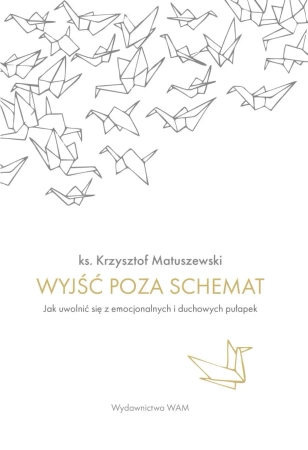 Wyjść poza schemat. Jak uwolnić się z... - Krzysztof Matuszewski