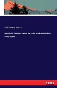 Handbuch der Geschichte der Griechisch-Römischen Philosophie - Christian Aug. Brandis