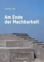 Am Ende der Machbarkeit - Thomas Tiller