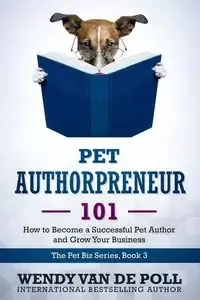 Pet Authorpreneur - Van Wendy de Poll