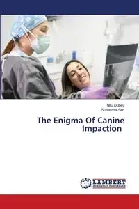 The Enigma Of Canine Impaction - Dubey Nitu