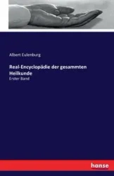 Real-Encyclopädie der gesammten Heilkunde - Albert Eulenburg