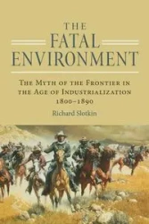 Fatal Environment - Richard Slotkin