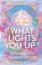What Lights You Up? - Miglani Taheri Shaffali