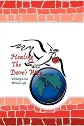 Healing the Dove's Way - Bruce Sheryl