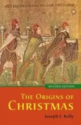 The Origins of Christmas, revised edition - Kelly Joseph F.