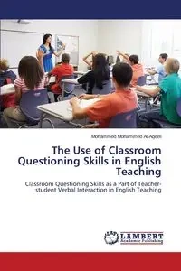 The Use of Classroom Questioning Skills in English Teaching - Mohammed Mohammed Al-Aqeeli