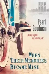 When Their Memories Became Mine - Pearl Goodman