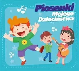 Piosenki Mojego Dzieciństwa CD - praca zbiorowa