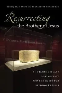 Resurrecting the Brother of Jesus - Ryan Byrne