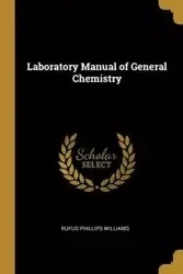 Laboratory Manual of General Chemistry - Williams Rufus Phillips