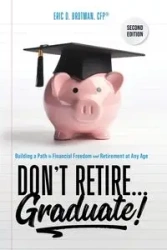 Don't Retire... Graduate! - Eric Brotman