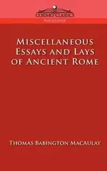 Miscellaneous Essays and Lays of Ancient Rome - Thomas Macaulay Babington