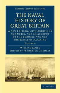The Naval History of Great Britain - Volume 4 - James William