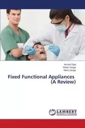 Fixed Functional Appliances (a Review) - Goel Anchal